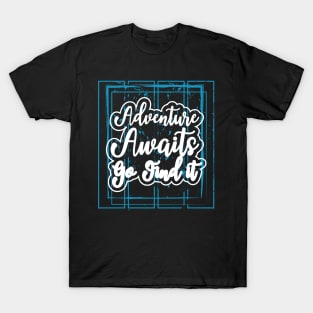 Adventure Awaits Go Find It T-Shirt